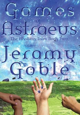 Games of Astraeus by Jeramy Goble
