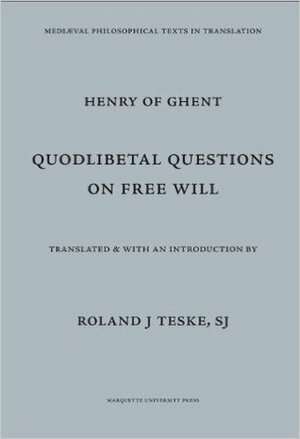 Quodlibetal Questions On Free Will by Henry of Ghent, Roland J. Teske