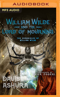 William Wilde and the Lord of Mourning by Davis Ashura