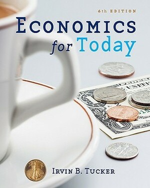 Economics for Today by Irvin B. Tucker