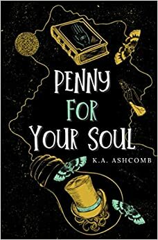 Penny for Your Soul by K.A. Ashcomb