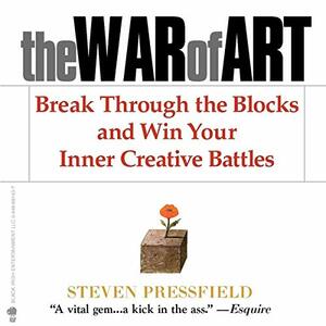 The War of Art: Break Through the Blocks & Win Your Inner Creative Battles by Steven Pressfield