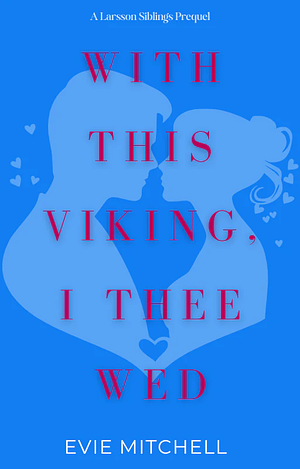 With This Viking, I Thee Wed by Evie Mitchell