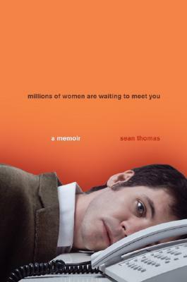 Millions of Women Are Waiting to Meet You: A Memoir by Sean Thomas