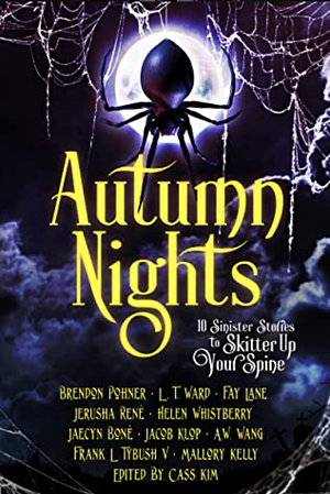 Autumn Nights: 10 Stories to Skitter Up Your Spine by Cass Kim