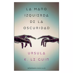 La mano izquierda de la oscuridad by Ursula K. Le Guin