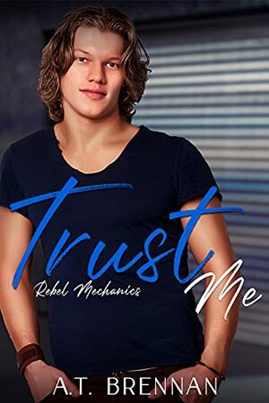 Trust Me by A.T. Brennan