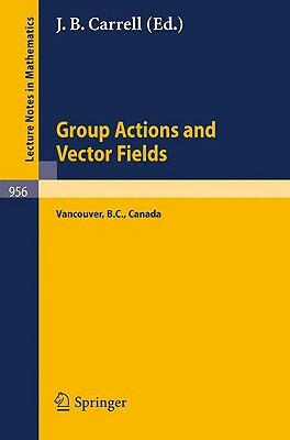 Group Actions and Vector Fields: Proceedings of a Polish-North American Seminar Held at the University of British Columbia, January 15 - February 15, by 