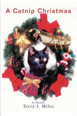 A Catnip Christmas by Terry Miles