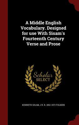 A Middle English Vocabulary. Designed for Use with Sisam's Fourteenth Century Verse and Prose by Kenneth Sisam, J.R.R. Tolkien