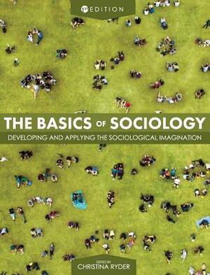 The Basics of Sociology: Developing and Applying the Sociological Imagination by 