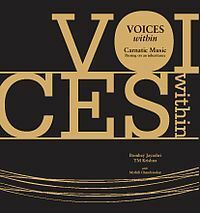 Voices Within Carnatic Music: Passing on an Inheritance by T.M. Krishna, Mythili Chandrasekar, Bombay Jayashri Ramnath