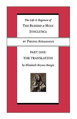 Life and Activity of the Holy and Blessed Teacher Syncletica by Pseudo-Athanasius