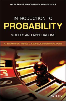 Introduction to Probability: Models and Applications by N. Balakrishnan, Markos V. Koutras, Konstadinos G. Politis