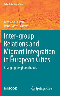 Inter-Group Relations and Migrant Integration in European Cities: Changing Neighbourhoods by 