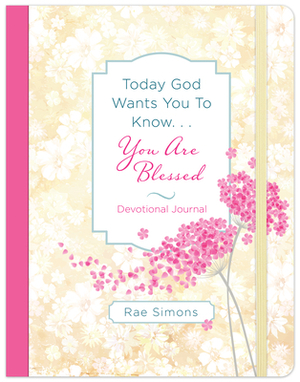 Today God Wants You to Know. . .You Are Blessed Devotional Journal by Rae Simons