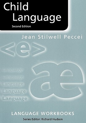 Child Language by Jean Stilwell Peccei