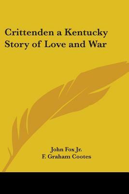 Crittenden a Kentucky Story of Love and War by John Fox
