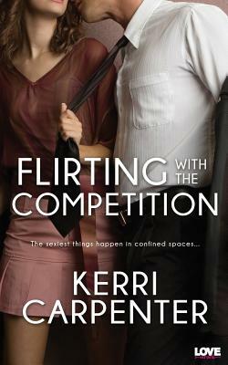 Flirting with the Competition by Kerri Carpenter
