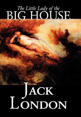 The Little Lady of the Big House by Jack London, Fiction, Classics by Jack London