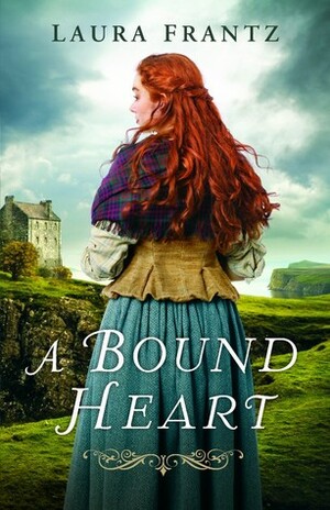 A Bound Heart by Laura Frantz