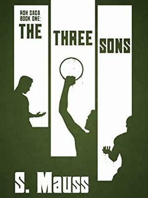 The Three Sons: Roh Saga Book One by Tim Marquitz, Sean Mauss