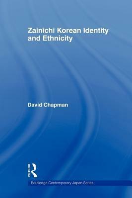 Zainichi Korean Identity and Ethnicity by David Chapman