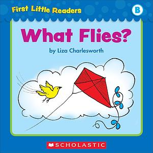 What Flies? by Liza Charlesworth