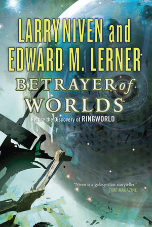 Betrayer of Worlds by Larry Niven, Edward M. Lerner