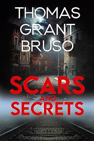 Scars and Secrets by Thomas Grant Bruso