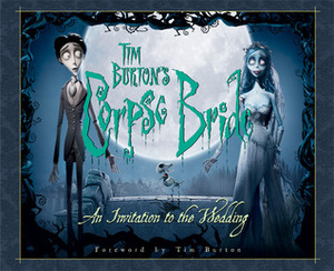 Tim Burton's Corpse Bride: An Invitation to the Wedding by Mark Salisbury, Tim Burton