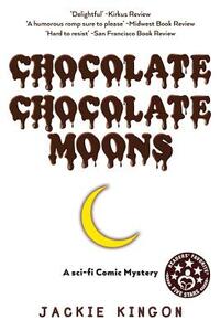 Chocolate Chocolate Moons by Jackie Kingon