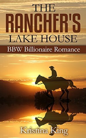 The Rancher's Lake House by Kristina King