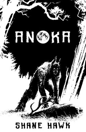 Anoka: A Collection of Indigenous Horror by Shane Hawk, Seweryn Jasiński