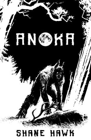 Anoka: A Collection of Indigenous Horror by Seweryn Jasiński, Shane Hawk