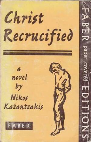 Christ Recrucified by Nikos Kazantzakis, Jonathan Griffin