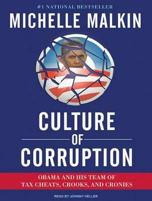 Culture of Corruption: Obama and His Team of Tax Cheats, Crooks, and Cronies by Michelle Malkin