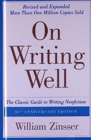 On Writing Well by Zinsser, William Published by St. Martins 30 Anv edition (2006) Library Binding by William Zinsser, William Zinsser