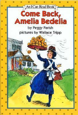 Come Back, Amelia Bedelia by Peggy Parish, Wallace Tripp