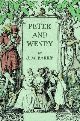 Peter and Wendy by J.M. Barrie