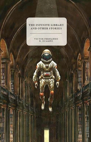 The Infinite Library and Other Stories by Jason Erik Lundberg, Victor Fernando R. Ocampo