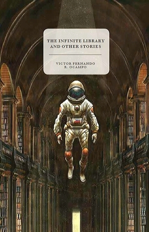 The Infinite Library and Other Stories by Victor Fernando R. Ocampo, Jason Erik Lundberg