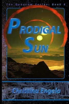 Prodigal Sun: Quantum Book 5 by Christina Engela