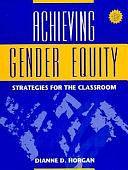Achieving Gender Equity: Strategies for the Classroom by Dianne D. Horgan