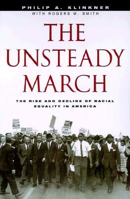 The Unsteady March: The Rise and Decline of Racial Equality in America by Philip A. Klinkner, Rogers M. Smith