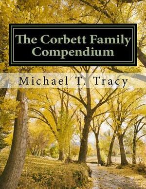 The Corbett Family Compendium by Michael T. Tracy