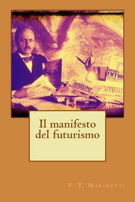 Il manifesto del futurismo by F. T. Marinetti