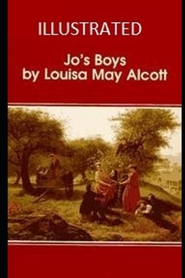 Jo's Boys Illustrated by Louisa May Alcott