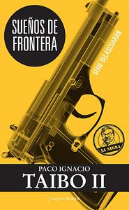 Sueños de frontera by Paco Ignacio Taibo II