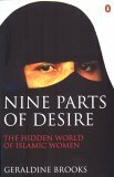 Nine Parts Of Desire: The Hidden World Of Islamic Women by Geraldine Brooks